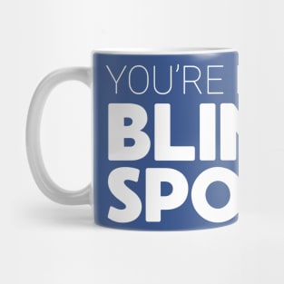 You’re In My Blind Spot 2 Mug